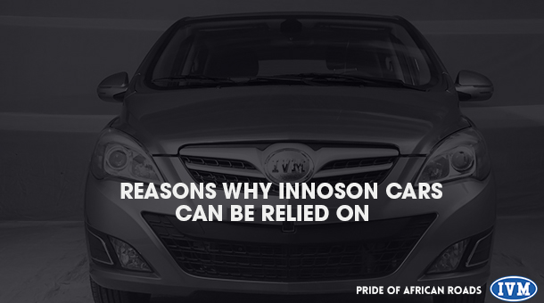 7 REASONS WHY INNOSON CARS CAN BE RELIED ON